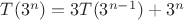 $T(3^n)=3T(3^{n-1})+3^n$