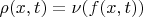 $\rho(x,t)=\nu(f(x,t))$