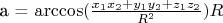 & a = \arccos({ \frac{x_1x_2 + y_1y_2 + z_1z_2}{R^2}})R &