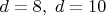 $d=8,\;d=10$