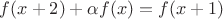 $f(x+2) + \alpha f(x) = f(x+1)$