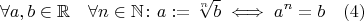 $$\forall a, b \in \mathbb R \quad \forall n \in \mathbb N \colon a := \sqrt[n]{b} \iff a^n = b \quad (4)$$