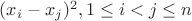 $(x_i-x_j)^2, 1 \leq i < j \leq n$