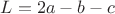 $L=2a-b-c$