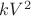 $kV^2$