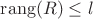 $\mathrm{rang}(R)\leq l$