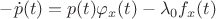 $-\dot{p}(t) = p(t)\varphi_x(t) - \lambda_0 f_x(t)$ $-\dot{p}(t) = p(t)\varphi_x(t) - \lambda_0 f_x(t)$
