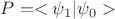 $P = <\psi_1 | \psi_0> $