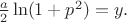 $\frac{a}{2} \ln(1+p^2)=y.$