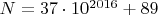 $N=37\cdot10^{2016}+89$