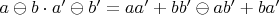 $a\ominus b \cdot a'\ominus b'=aa'+bb'\ominus ab'+ba'$