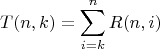 $$T(n, k) = \sum\limits_{i=k}^{n}R(n,i)$$