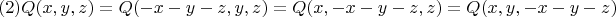 $$(2)Q(x,y,z)=Q(-x-y-z,y,z)=Q(x,-x-y-z,z)=Q(x,y,-x-y-z)$$