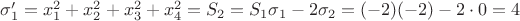 $\sigma_1 '=x_1^2+x_2^2+x_3^2+x_4^2=S_2=S_1 \sigma_1-2 \sigma_2=(-2)(-2)-2 \cdot 0=4$