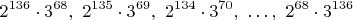 $$2^{136}\cdot 3^{68},~2^{135}\cdot 3^{69},~2^{134}\cdot 3^{70},~\dots ,~ 2^{68}\cdot 3^{136}$$