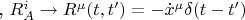 , $R^i_A\to R^\mu(t,t')=-\dot{x}^\mu\delta(t-t')$