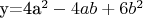 y=4a^2-4ab+6b^2