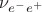 $\nu_{e^-e^+}$