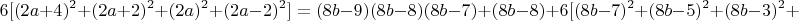 $$ 6[(2a+4)^2+(2a+2)^2+(2a)^2+(2a-2)^2]=(8b-9)(8b-8)(8b-7)+(8b-8)+6[(8b-7)^2+(8b-5)^2+(8b-3)^2+$$
