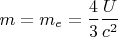 $$m=m_e=\frac{4}{3}\frac{U}{c^2}$$