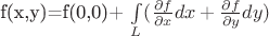 f(x,y)=f(0,0)+ \int \limits_L (\frac{\partial f} {\partial x} dx+\frac{\partial f} {\partial y} dy)$
