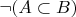 $\neg(A\subset B)$