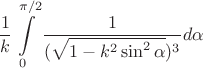 $$
\frac{1}{k}\int\limits_0^{\pi/2} \frac{1}{(\sqrt{1-k^2\sin^2\alpha})^3}d\alpha
$$