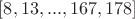 $[8,13,...,167,178]$