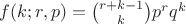 $f(k; r, p) = {r+k-1 \choose k}p^rq^k$
