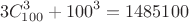 $$3C^3_{100}+100^3=1485100$$