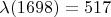 $\lambda(1698) = 517$