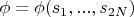 $\phi=\phi(s_1,...,s_{2N})$