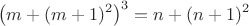 $$\left(m+(m+1)^2\right)^3=n+(n+1)^2$$