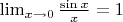 $\lim_{x\to 0} \frac {\sin x} x=1$