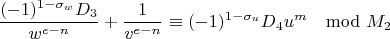 $$\frac{(-1)^{1-\sigma_w}D_3}{w^{e-n}}+\frac{1}{v^{e-n}}\equiv(-1)^{1-\sigma_u}D_4u^m\mod M_2$$