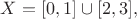 $X=[0,1]\cup[2,3],$