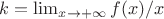 $k=\lim_{x\rightarrow +\infty}f(x)/x$
