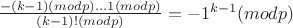 $\frac{-(k-1)(modp) ... 1(modp)}{(k-1)!(modp)}=-1^{k-1}(modp)$