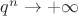 $q^n\to+\infty$