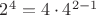 $2^4=4\cdot 4^{2-1}$