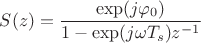 $$S(z) = \frac{\exp(j \varphi_0)}{1 - \exp(j \omega T_s)z^{-1}}$$
