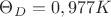 $\Theta_{D}=0,977 K$