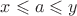 $x \leqslant a \leqslant y$