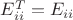 $E_{ii}^T=E_{ii}$