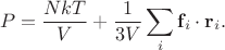 $$
P =\frac{NkT}{V}+\frac{1}{3V}\sum\limits_i{\bf f}_i\cdot{\bf r}_i.
$$