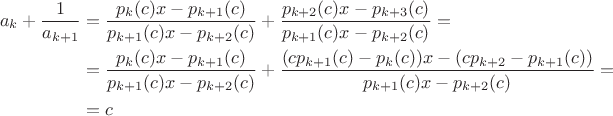 $$
\begin{aligned}
a_{k} + \frac{1}{a_{k+1}} &=
\frac{p_k(c)x-p_{k+1}(c)}{p_{k+1}(c)x-p_{k+2}(c)} +
\frac{p_{k+2}(c)x-p_{k+3}(c)}{p_{k+1}(c)x-p_{k+2}(c)} = \\
&=\frac{p_k(c)x-p_{k+1}(c)}{p_{k+1}(c)x-p_{k+2}(c)} +
\frac{(cp_{k+1}(c) - p_k(c))x-(cp_{k+2} - p_{k+1}(c))}{p_{k+1}(c)x-p_{k+2}(c)} =
 \\
&= c\\
\end{aligned}
$$