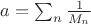 $a=\sum_n\frac{1}{M_n}$