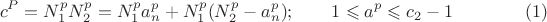 $$c^P=N_1^pN_2^p=N_1^p a_n^p+N_1^p(N_2^p-a_n^p);\qquad 1\leqslant a^p \leqslant c_2-1 \qquad \qquad \e(1)$$