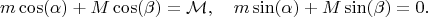 $$
m \cos(\alpha) + M \cos(\beta) = \mathcal{M}, 
\quad
m \sin(\alpha) + M \sin(\beta) = 0.
$$