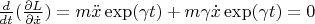 $\frac{d}{dt} (\frac{\partial L}{\partial \dot{x}})=m\ddot{x} \exp(\gamma t)+m \gamma \dot{x} \exp(\gamma t) =0$